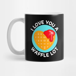 I Love You A Waffle Lot | Waffle Pun Mug